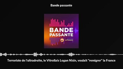Terroriste de l'ultradroite, le Vitrollais Logan Nisin, voulait "remigrer" la France