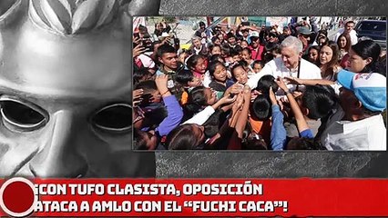 CON TUFO CLASlSTA Y CEREBREO DE CACA, PRlANlSTAS A AMLO CON EL “FUCHl CACA”!