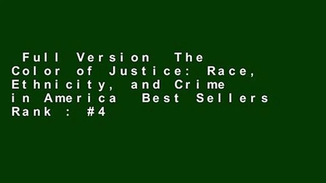 Full Version The Color of Justice: Race, Ethnicity, and Crime in America Best Sellers Rank : #4