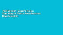 Full Version  Cesar's Rules: Your Way to Train a Well-Behaved Dog Complete