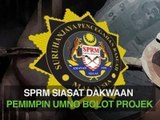 SPRM siasat dakwaan pemimpin Umno bolot projek