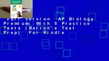 Full Version  AP Biology Premium: With 5 Practice Tests (Barron's Test Prep)  For Kindle