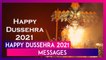 Dussehra 2021 Messages: Celebrate Vijayadashami With WhatsApp Greetings, Wishes, Quotes and Images