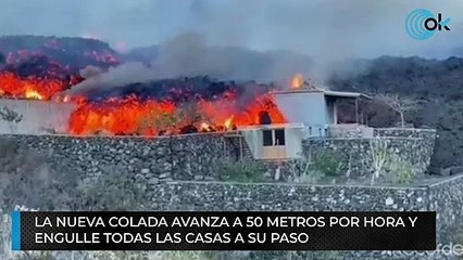 La nueva colada avanza a 50 metros por hora y engulle todas las casas a su paso