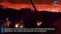 Escenas dantescas de la lava pintando un paisaje infernal en plena oscuridad en La Palma