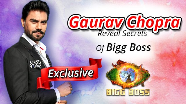 गौरव चोपड़ा ने बिग बॉस हाउस के चौंकाने वाले राज खोले | अनन्य