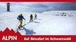 Skitouren-Tipp: Auf Ski durch den Schwarzwald | ALPIN - Das Bergmagazin