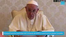 El papa Francisco participó del Coloquio de IDEA y cuestionó los planes sociales