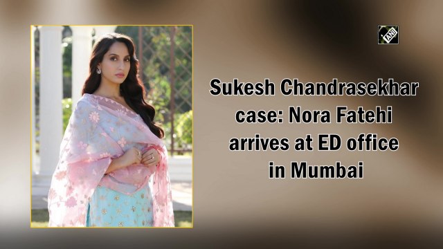 Nora Fatehi arrives at ED office in Mumbai for investigation in Sukesh Chandrasekhar case