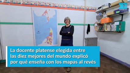 La docente platense elegida entre las diez mejores del mundo explicó por qué enseña con los mapas al revés