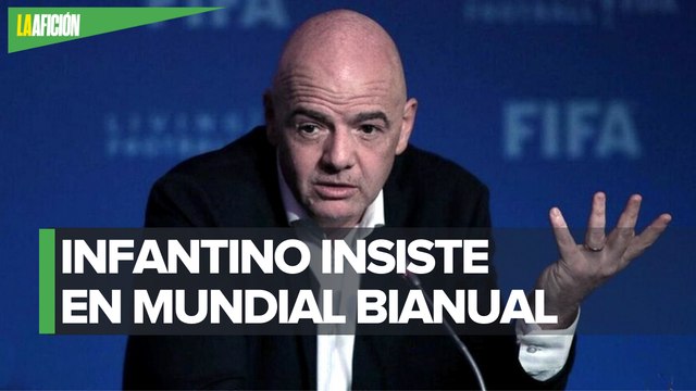 Gianni Infantino insiste en mundial cada dos años