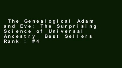 The Genealogical Adam and Eve: The Surprising Science of Universal Ancestry  Best Sellers Rank : #4