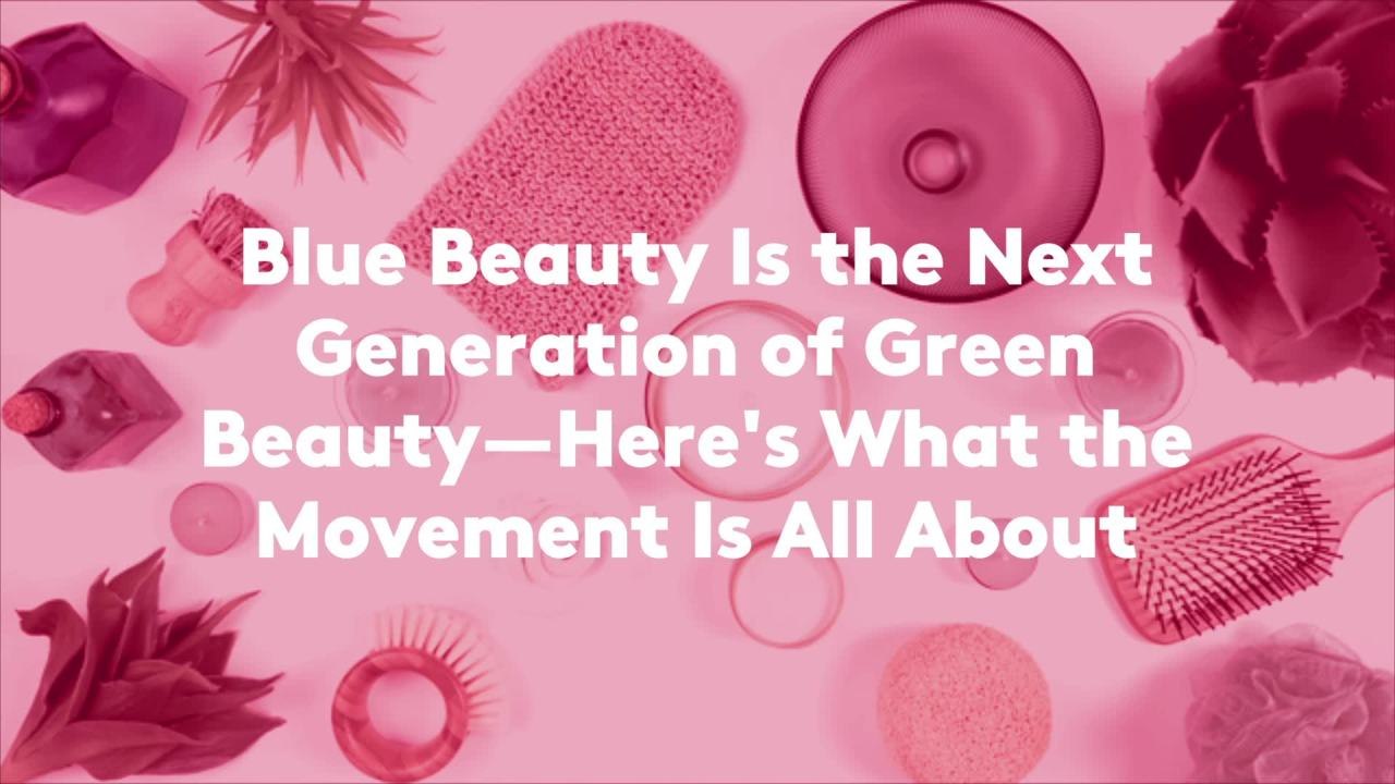Blue Beauty Is the Next Generation of Green Bea...
