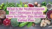 What Is the Mediterranean Diet? Dietitians Explain How to Follow This Healthy Eating Plan