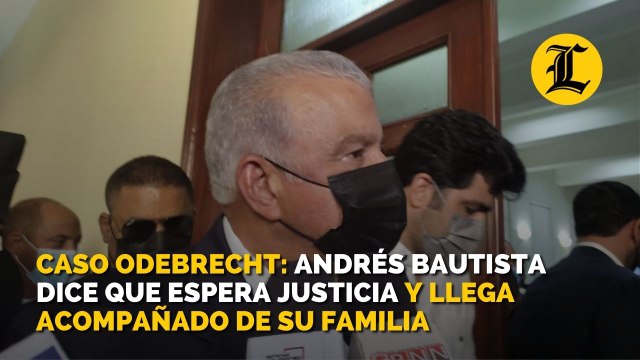 Caso Odebrecht: Andrés Bautista dice que espera justicia y llega acompañado de su familia