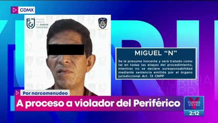 Vinculan a proceso a violador de la CDMX ¡por narcomenudeo!
