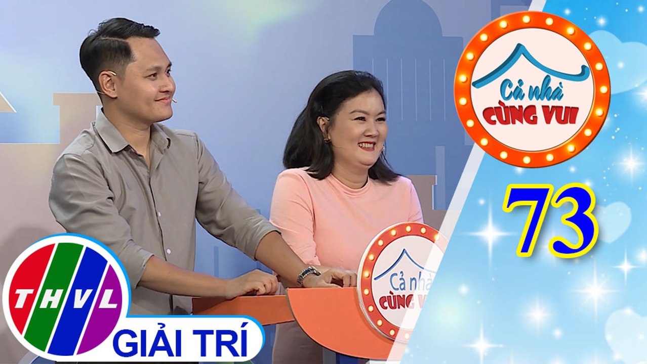 Cả Nhà Cùng Vui - Tập 73 | Vòng 1 - Người hùng của con