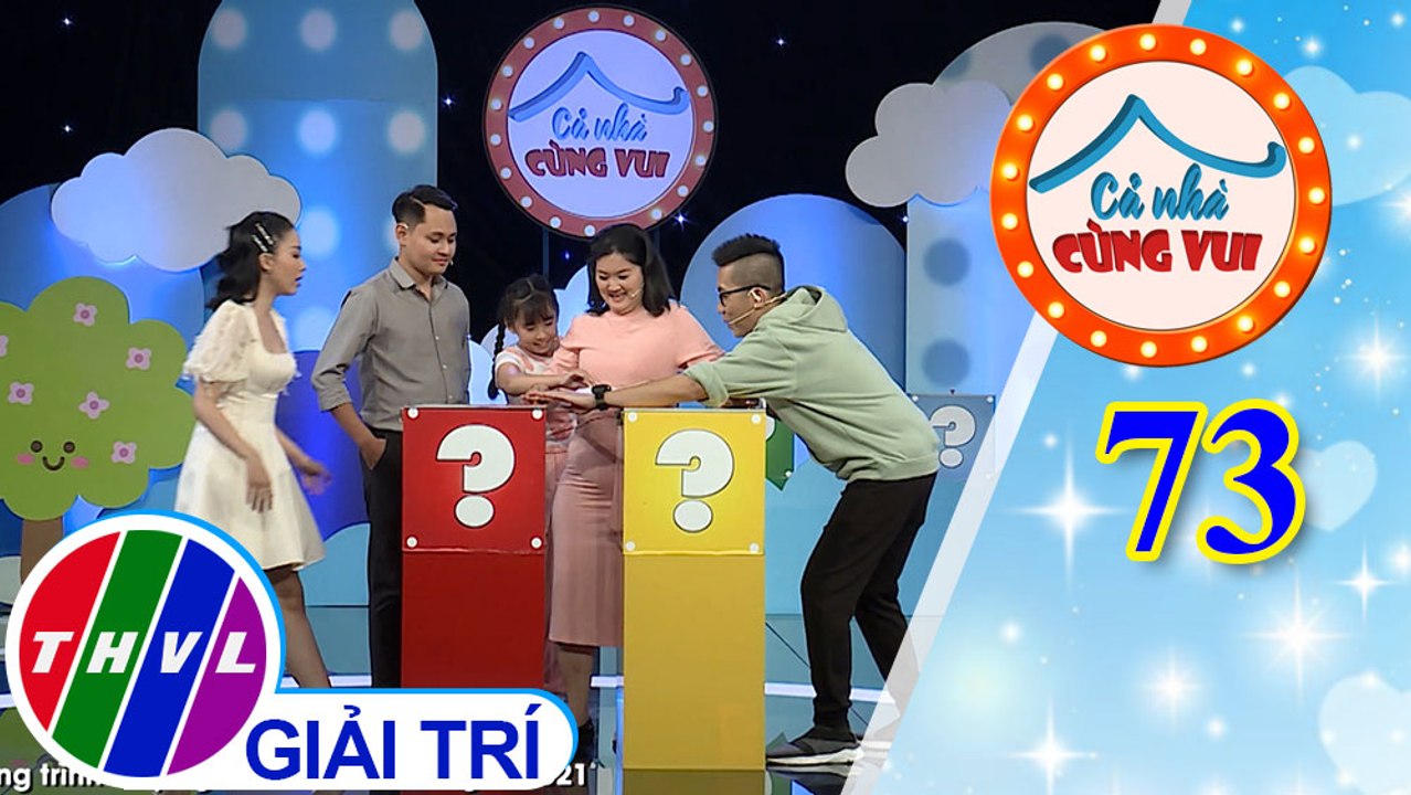 Cả Nhà Cùng Vui - Tập 73 | Vòng 3 - Ai hiểu con hơn