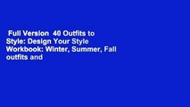 Full Version  40 Outfits to Style: Design Your Style Workbook: Winter, Summer, Fall outfits and