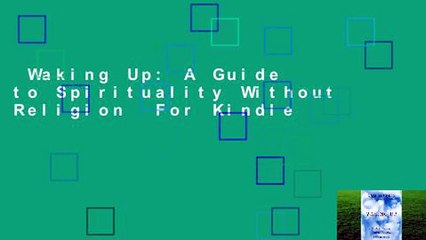 Waking Up: A Guide to Spirituality Without Religion  For Kindle