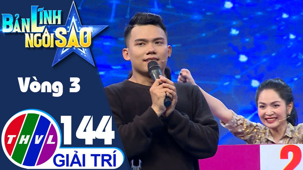 Bản lĩnh ngôi sao - Tập 144: Vòng 3 - Chinh phục đỉnh cao