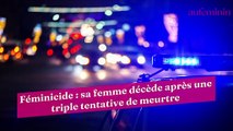 Féminicide : sa femme décède après une triple tentative de meurtre