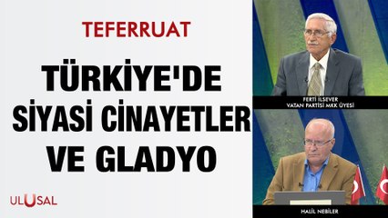Teferruat- 15 Ekim 2021 - Türkiye'de siyasi cinayetler ve Gladyo - Halil Nebiler - Ferit İlsever - Ulusal Kanal