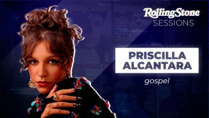 PRISCILLA ALCANTARA: “FOI A MINHA FÉ QUE ME TROUXE ATÉ AQUI” | RS SESSIONS