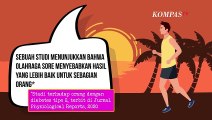 Sulit Bangun Pagi? Ternyata Olahraga Sore Juga Baik Bagi Tubuh, Ini Penjelasannya