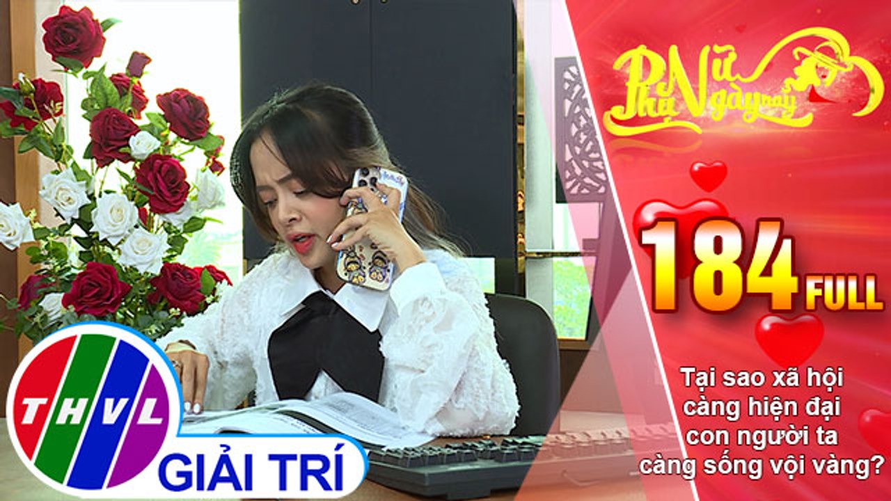Phụ nữ ngày nay - Tập 184: Tại sao xã hội càng hiện đại, con người ta càng sống vội vàng?