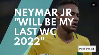 Neymar JR ''Will Be My Last WC 2022''