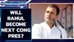 Rahul Gandhi says he will consider becoming Congress president | CWC meeting | Oneindia News
