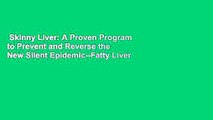 Skinny Liver: A Proven Program to Prevent and Reverse the New Silent Epidemic--Fatty Liver