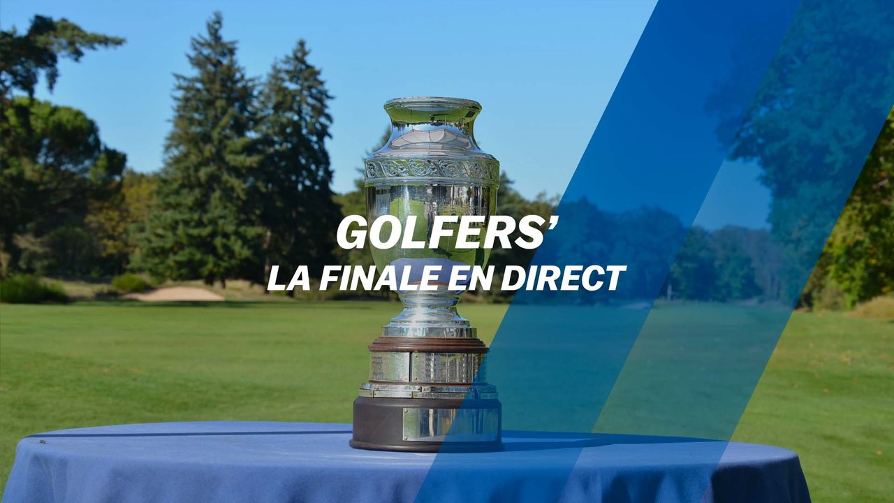 Trophée Golfers' Club 2021 : la finale en direct