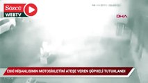 Kağıthane'de eski nişanlısının motosikletini ateşe veren şüpheli tutuklandı