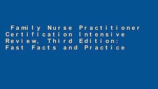 Family Nurse Practitioner Certification Intensive Review, Third Edition: Fast Facts and Practice
