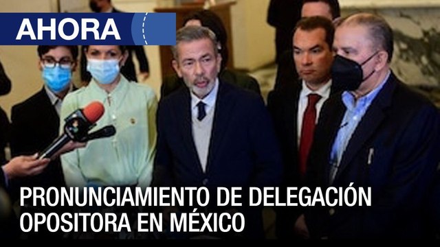 Pronunciamiento de la delegación opositora en #México - #17Oct - Ahora
