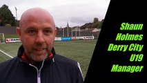 Shaun Holmes, Derry City U19 Manager