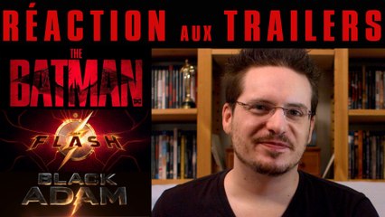 RÉACTION aux Trailers de THE BATMAN, BLACK ADAM & THE FLASH