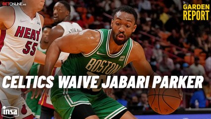 Celtics Waive Jabari Parker...Who Will Take His Spot?