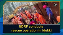 NDRF conducts rescue operation in Idukki