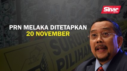 PRN Melaka ditetapkan 20 November