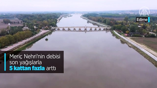 Meriç Nehri'nin debisi son yağışlarla 5 kattan fazla arttı