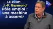 Zoom - Jean-Pierre Raymond - Pôle emploi : une machine à asservir