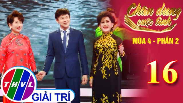 Chân dung cuộc tình Mùa 4 Phần 2 - Tập 16: Tình thắm duyên quê - Thái Châu, Phương Dung, Giao Linh