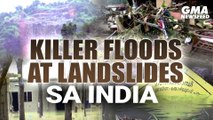 Killer floods at landslides sa India | GMA News Feed