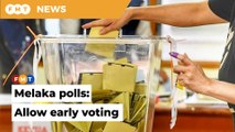 Allow early voting to ensure safer Melaka elections, EC told