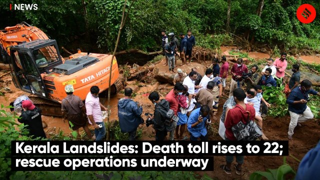 Kerala Landslides: Death toll rises to 22; rescue operations underway