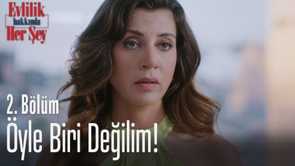 Ben öyle biri değilim! - Evlilik Hakkında Her Şey 2. Bölüm