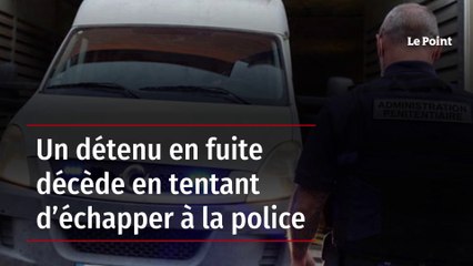 Un détenu en fuite décède en tentant d’échapper à la police